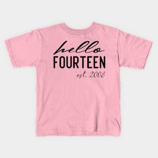 hello fourteen est 2008 14th birthday girl Kids T-Shirt